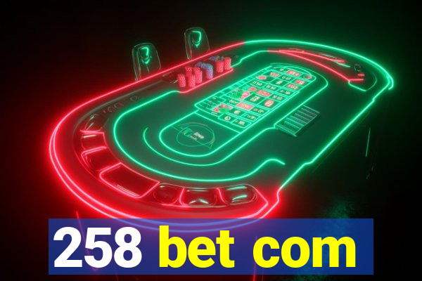 258 bet com